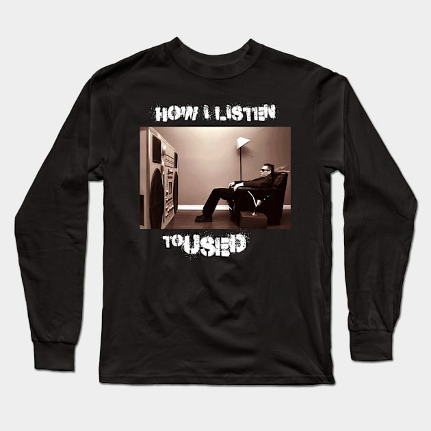 how i listen used Long Sleeve T-Shirt by debaleng